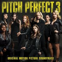 Various Artists - Pitch Perfect 3 (Original Motion Picture Soundtrack)