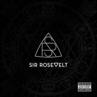 Sir Rosevelt - Sir Rosevelt