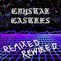 Crystal Castles - Remixed Rewired