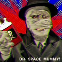 The Aquabats - Dr. Space Mummy!