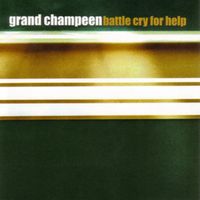 Grand Champeen - Battle Cry For Help