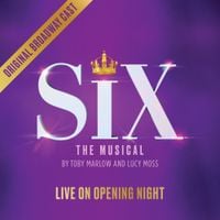 Broadway Cast - SIX: LIVE ON OPENING NIGHT (Original Broadway Cast)