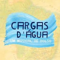 Elenco De Cargas D'&Aacute;gua - Cargas D'&Aacute;gua - Um Musical de Bolso