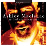 Ashley MacIsaac - Hi&trade; How Are You Today?