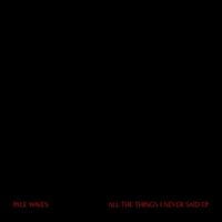 Pale Waves - ALL THE THINGS I NEVER SAID