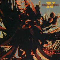 Bondage Fruit - IV