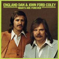 England Dan & John Ford Coley - Nights Are Forever