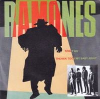 Ramones - Don't Go / The KKK Took My Baby Away