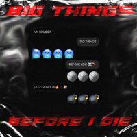 P4TTY - Big Things Before i Die