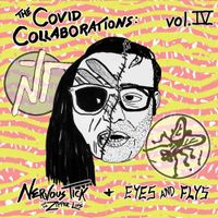 Nervous Tick And The Zipper Lips - The Covid Collaborations, Vol. 4