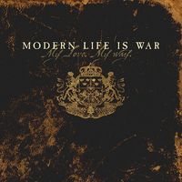 Modern Life Is War - My Love. My Way.