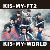 Kis-My-Ft2 - Kis-My-World