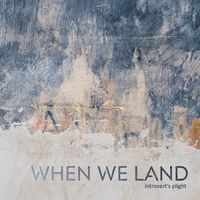 When We Land - Introvert's Plight