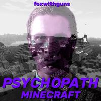 foxwithguns - Psychopath Minecraft