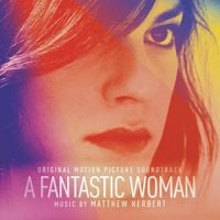 Matthew Herbert - A Fantastic Woman [Original Motion Picture Soundtrack]