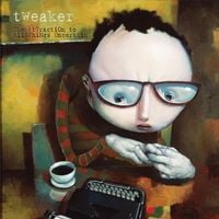 Tweaker - The Attraction to All Things Uncertain
