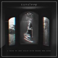 Sunsleep - I Hope To See Again With Brand New Eyes