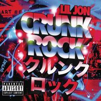 Lil Jon - Crunk Rock (Deluxe)