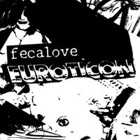 Fecalove - Euroticon