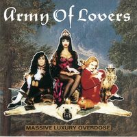 Army of Lovers - Massive Luxery Overdose (Swedish Version)