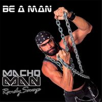 "Macho Man" Randy Savage - Be A Man