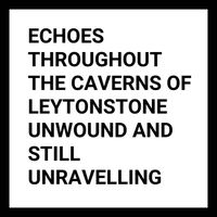 Echoes Throughout The Caverns Of Leytonstone - Unwound and Still Unravelling