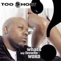 Too $hort - What's My Favorite Word?