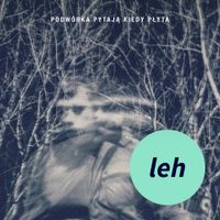 Leh - Podw&oacute;rka pytają kiedy płyta