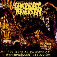 Genophobic Perversion - Pestilential Cascade of Hyperpurulent Effluvium