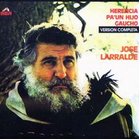 Jos&eacute; Larralde - Herencia pa' un hijo gaucho: Versi&oacute;n completa