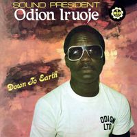 Sound President Odion Iruoje - Down to Earth