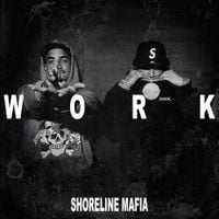 Shoreline Mafia - Work