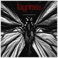 Lagrimas - A Life of Destruction