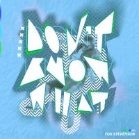Fox Stevenson - Don&rsquo;t Know What