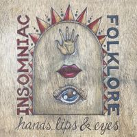 Insomniac Folklore - Hands, Lips and Eyes
