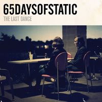 65daysofstatic - The Last Dance