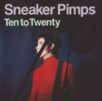 Sneaker Pimps - Ten to Twenty