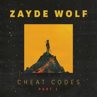 Zayde W&oslash;lf - Cheat Codes, Pt. 1