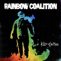 Kill The Con Man - Rainbow Coalition