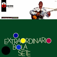 Bola Sete - O extraordin&aacute;rio Bola Sete