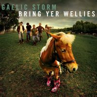 Gaelic Storm - Bring Yer Wellies