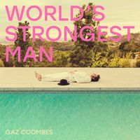 Gaz Coombes - World&rsquo;s Strongest Man