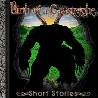 Birth Of A Catastrophe - Short Stories