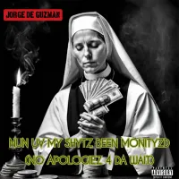 Jorge De Guzman - Nun Uv My Shytz Been Monityzd (No Apologies 4 Da Wait)