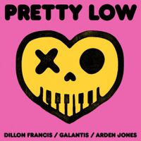 Dillon Francis, Galantis & Arden Jones - Pretty Low