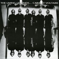 Cabaret Voltaire - The Living Legends