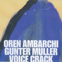 Oren Ambarchi, Günter Müller & Voice Crack - Oystered
