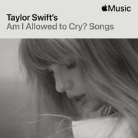 Taylor Swift - Am I Allowed to Cry? Songs