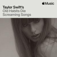 Taylor Swift - Old Habits Die Screaming Songs