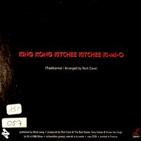 Nick Cave & The Bad Seeds - King Kong Kitchee Kitchee Ki-Mi-O